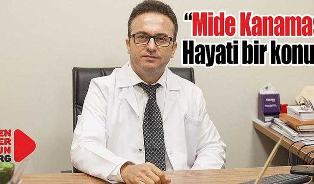 "Mide Kanaması’ hayati bir konu…"