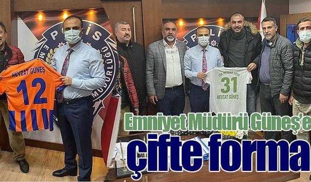 İlçe Emniyet Müdürü Güneş’e çifte forma…