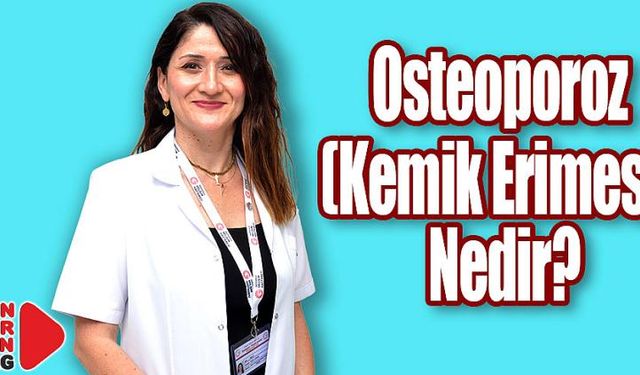 Osteoporoz (Kemik Erimesi) Nedir?