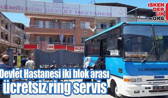 Devlet Hastanesi iki blok arası ücretsiz servis…