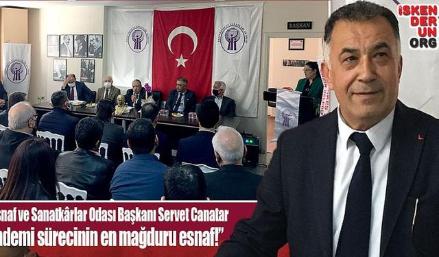 Canatar: “Pandemi sürecinin en mağduru esnaf!”