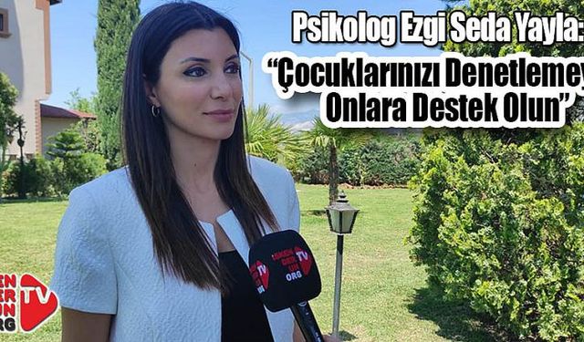 “Çocuklarınızı Denetlemeyin, Onlara Destek Olun”