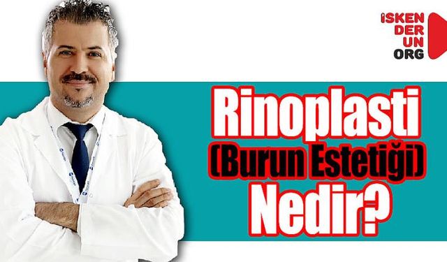 Rinoplasti (Burun Estetiği) Nedir?