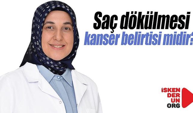 Saç Dökülmesi Kanser Belirtisi Midir?