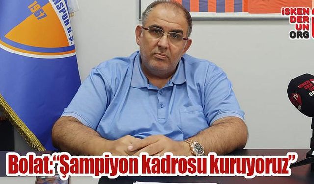  “Şampiyon kadrosu kuruyoruz”