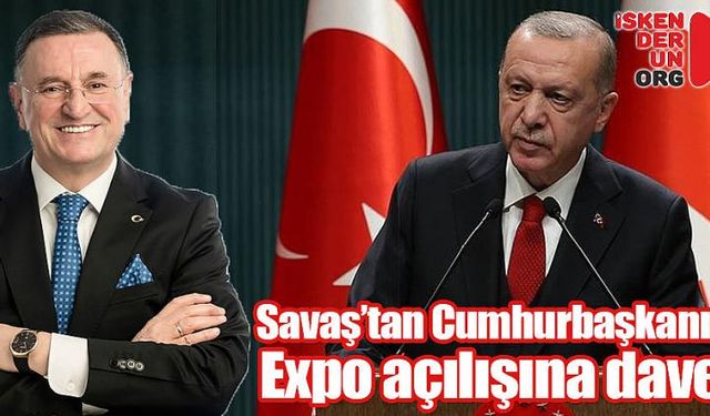 EXPO açılışına Cumhurbaşkanı da davet edilecek