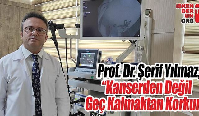 “Kanserden Değil Geç Kalmaktan Korkun”