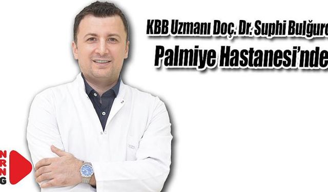 KBB Uzmanı Doç. Dr. Suphi Bulğurcu Palmiye’de