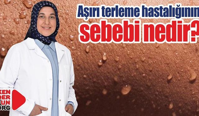 Aşırı terleme hastalığının sebebi nedir?