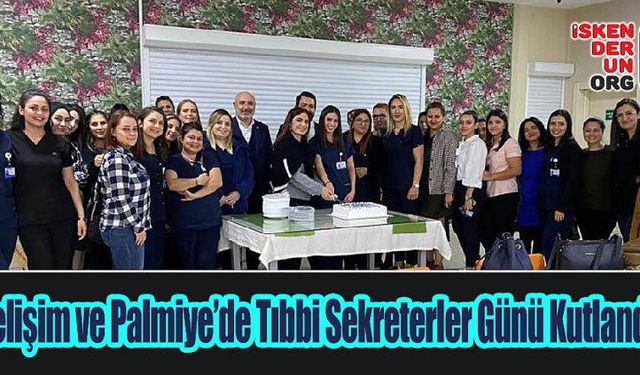 Gelişim ve Palmiye’de Tıbbi Sekreterler Günü Kutlandı