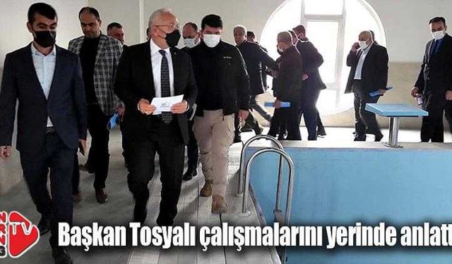 Başkan Tosyalı icraatlarını yerinde anlattı...