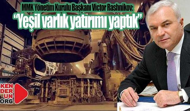 Rashnikov “Yeşil varlık yatırımı yaptık”