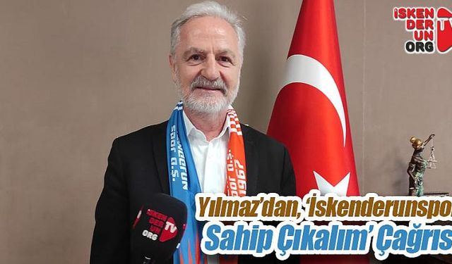 Yılmaz’dan, ‘İskenderunspor’a Sahip Çıkalım’ Çağrısı