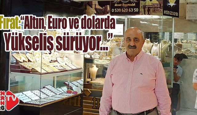 “Altın, Euro ve dolarda yükseliş sürüyor…”