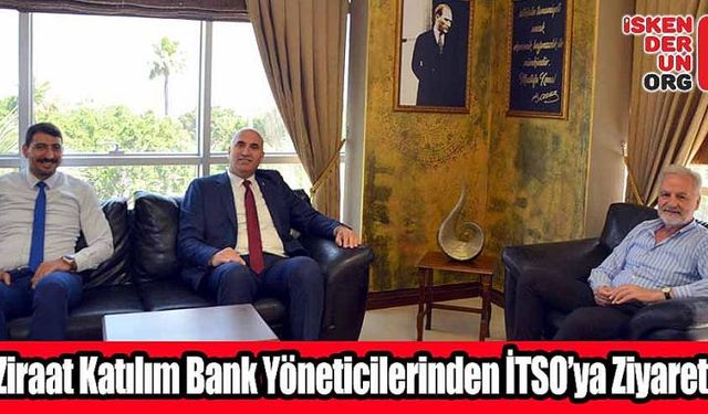 Ziraat Katılım Bank Yöneticilerinden İTSO’ya Ziyaret