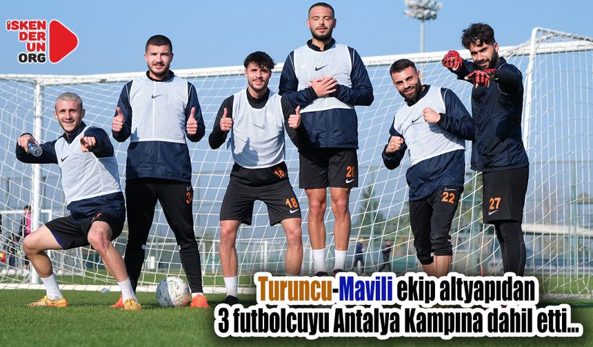 Altyapıdan 3 futbolcu Antalya Kampında…