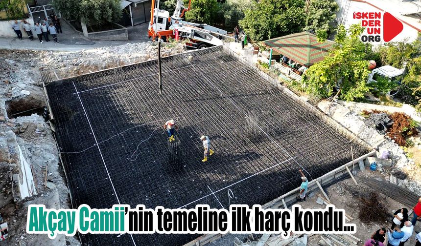 Akçay Camii’nin temeline ilk harç kondu…