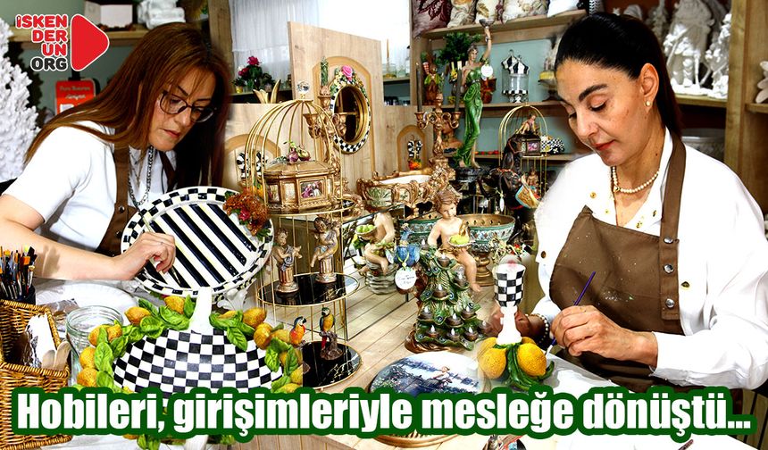 Hobileriydi, girişimle mesleğe dönüştü…