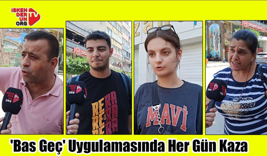 'Bas Geç' Uygulamasında Her Gün Kaza