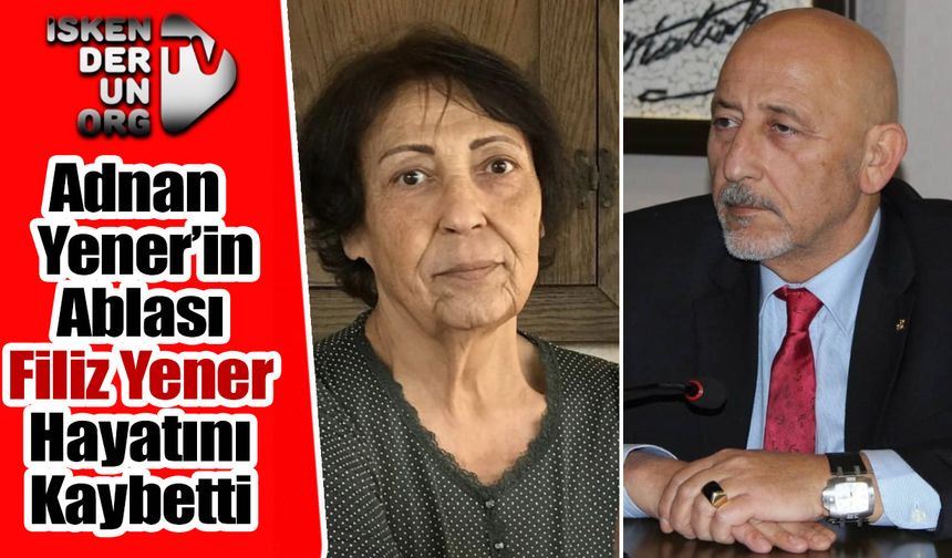 Adnan Yener'in Abla acısı...