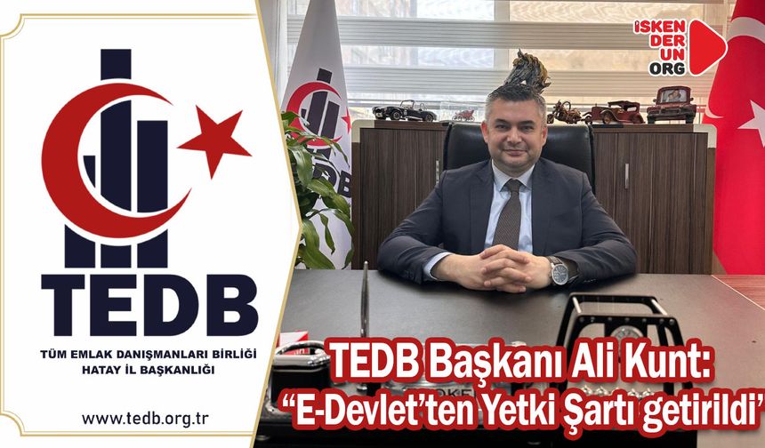 Kunt: “E-Devlet’ten Yetki Şartı getirildi”