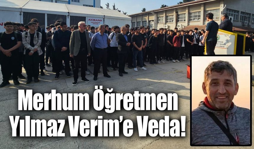 Merhum Öğretmen Yılmaz Verim’e Veda!