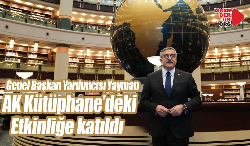 Yayman, AK Kütüphane’deki Etkinliğe katıldı…