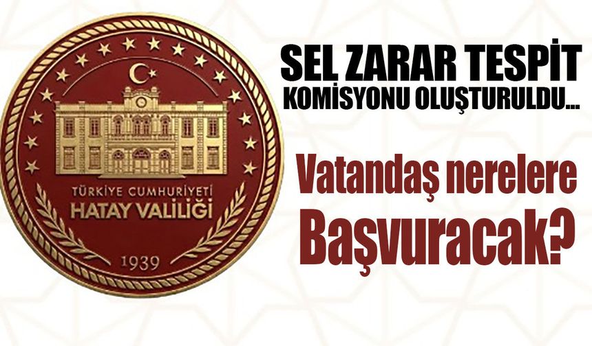 Hatay’da Yağış Hasar Tespit Başvurusu başladı