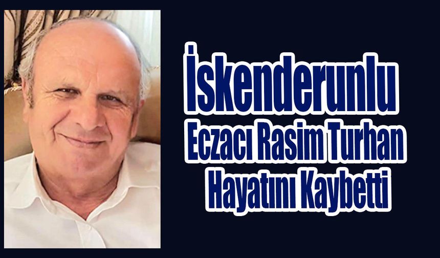 Eczacı Rasim Turhan Hayatını Kaybetti