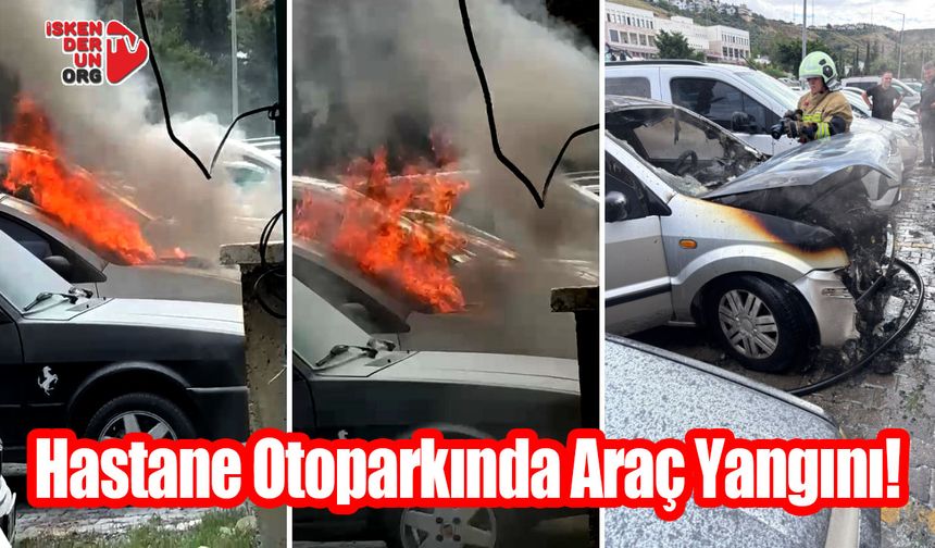 Hastane Otoparkında Araç Yangını!