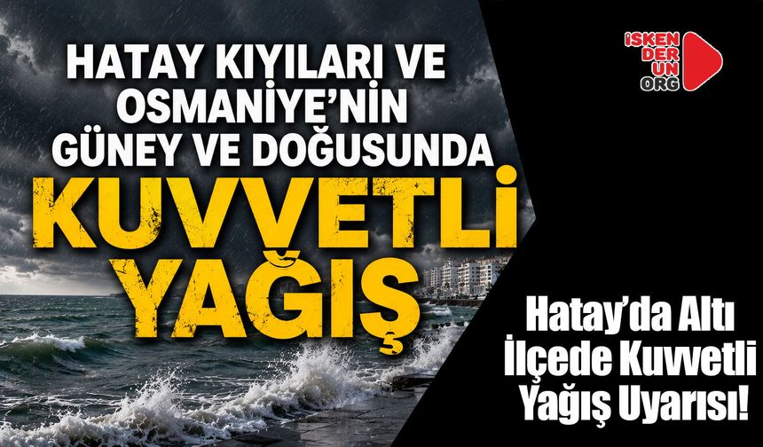 Altı İlçe Yoğun Kuvvetli yağış Bekleniyor!