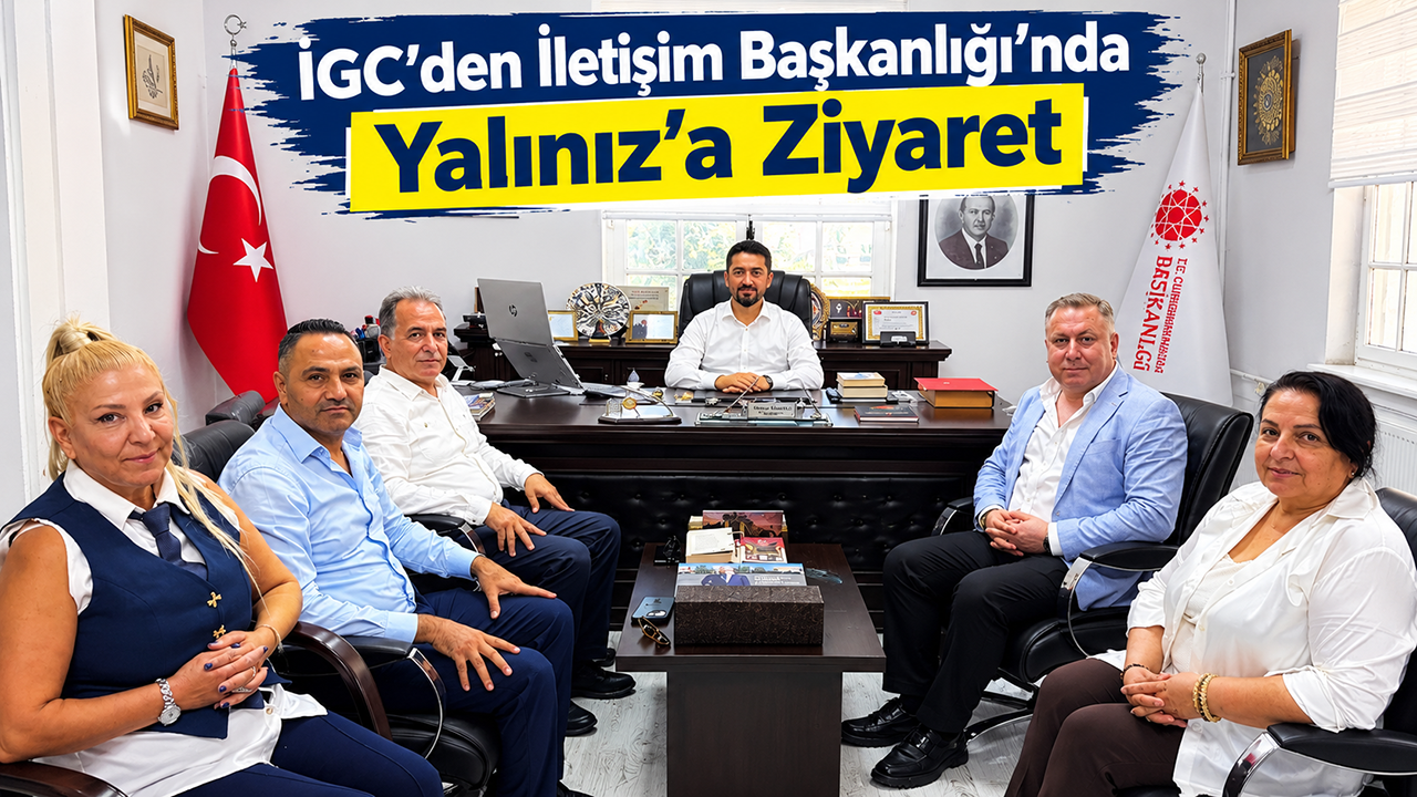 İGC’den İletişim Başkanlığı’nda Yalınız’a Ziyaret
