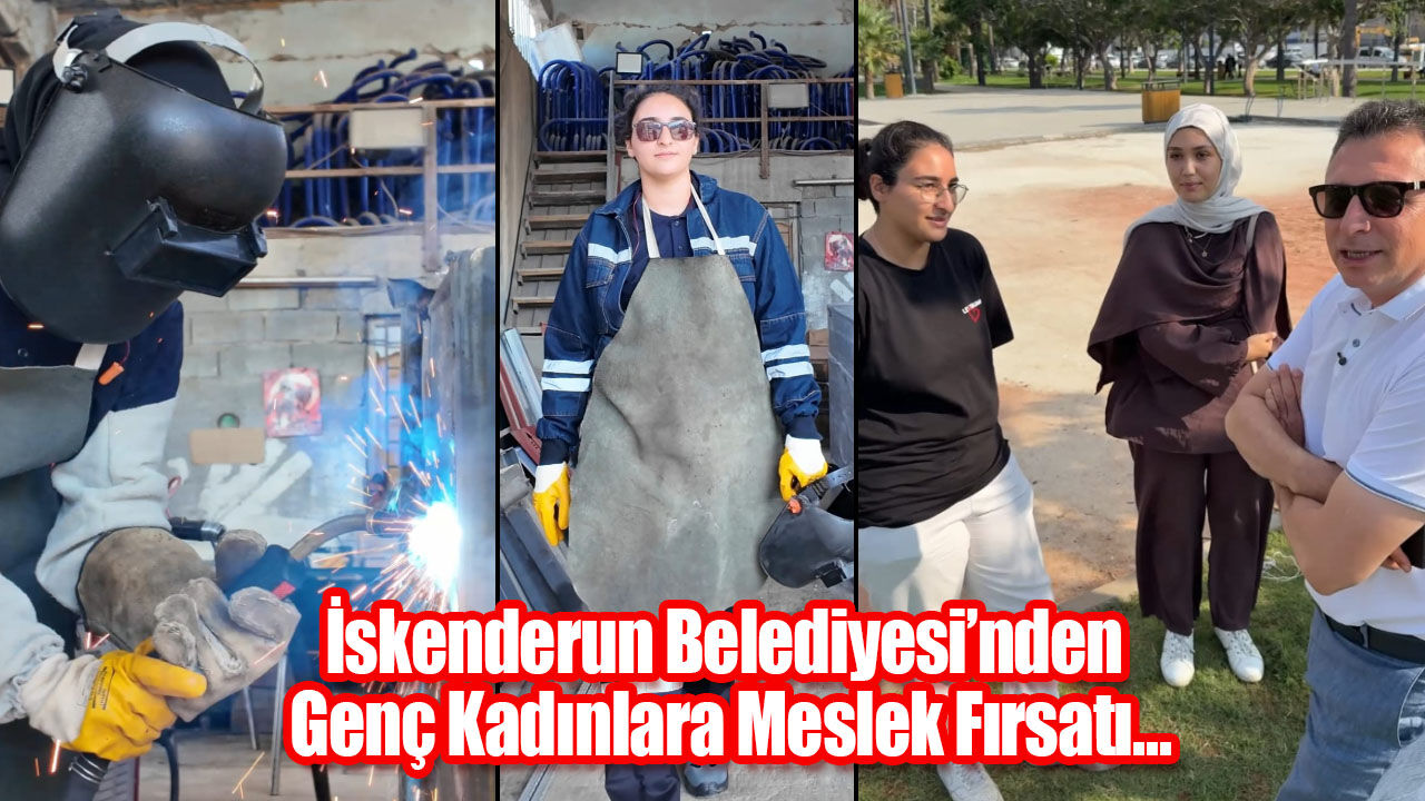 İskenderun Belediyesi’nden Genç Kadınlara Meslek Fırsatı…